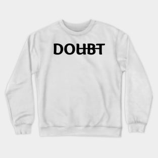 Dont Doubt and DO it Motivation Crewneck Sweatshirt